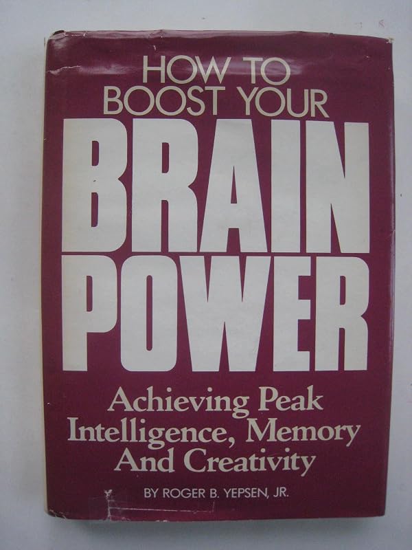 How To Boost Your Brain Power by Roger Yepsen