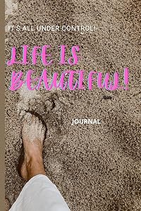 IT'S ALL UNDER CONTROL, LIFE IS BEAUTIFUL, JOURNAL by wella'lin sales