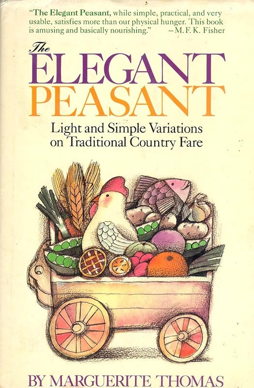 Elegant Peasant: Light and Simple Variations on Traditional Country Fare by Audrey Thomas