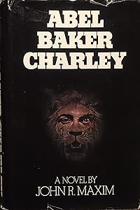 Abel Baker Charley by John R. Maxim