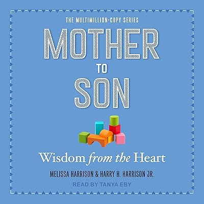 Mother to Son: Wisdom from the Heart