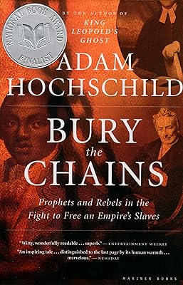 Bury the Chains: Prophets and Rebels in the Fight to Free an Empire's Slaves