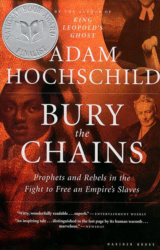 Bury the Chains: Prophets and Rebels in the Fight to Free an Empire's Slaves by Adam Hochschild