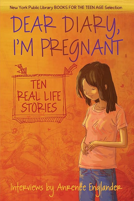 Dear Diary, I'm Pregnant: Teenagers Talk About Their Pregnancy by Anrenee Englander