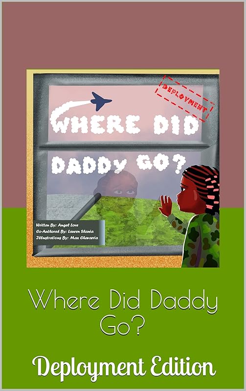Where Did Daddy Go?: Deployment Edition by Angel Love