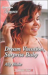 Dream Vacation, Surprise Baby: Get swept away with this sparkling summer romance! (A Fairytale Summer! Book 3)