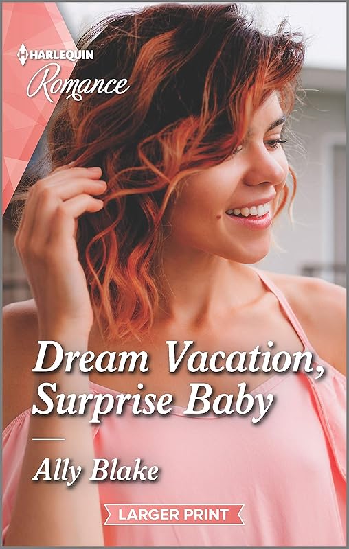 Dream Vacation, Surprise Baby: Get swept away with this sparkling summer romance! (A Fairytale Summer! Book 3) by Ally Blake