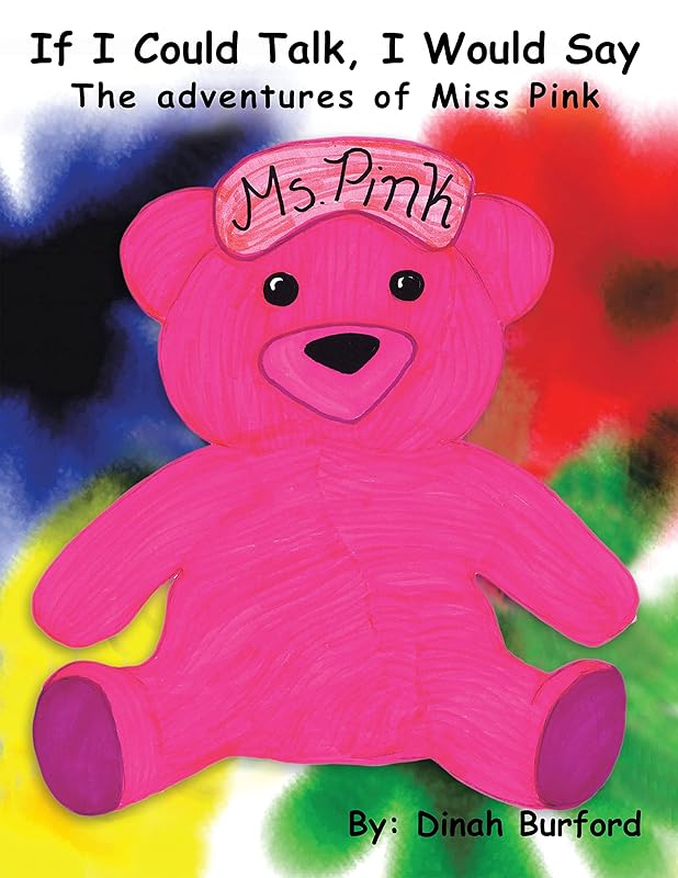 If I Could Talk, I Would Say the Adventures of Miss Pink by Dinah Burford