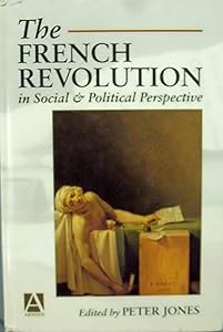 The French Revolution in Social and Political Perspective (Arnold Readers in History)