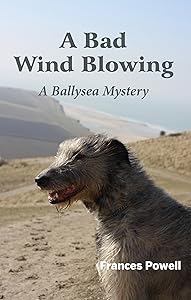 A Bad Wind Blowing: A Ballysea Mystery by Frances Powell