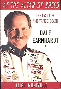 At the Altar of Speed: The Fast Life and Tragic Death of Dale Earnhardt by Leigh Montville