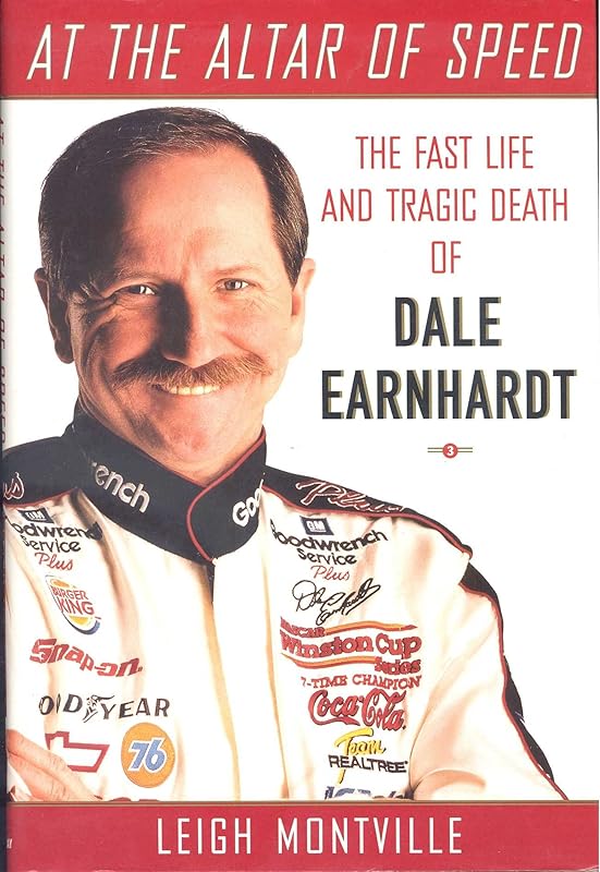 At the Altar of Speed: The Fast Life and Tragic Death of Dale Earnhardt by Leigh Montville