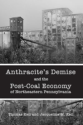 Anthracite's Demise and the Post-Coal Economy of Northeastern Pennsylvania