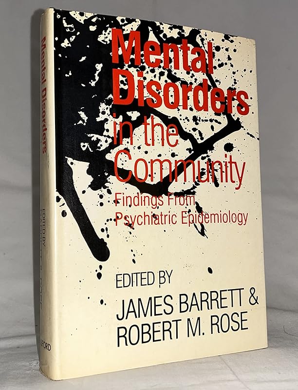 Mental Disorders in the Community: Findings from Psychiatric Epidemiology by James Barrett