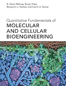 Quantitative Fundamentals of Molecular and Cellular Bioengineering (Mit Press) by K. Dane Wittrup