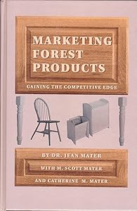 Marketing Forest Products: Gaining the Competitive Edge by Jean Mater