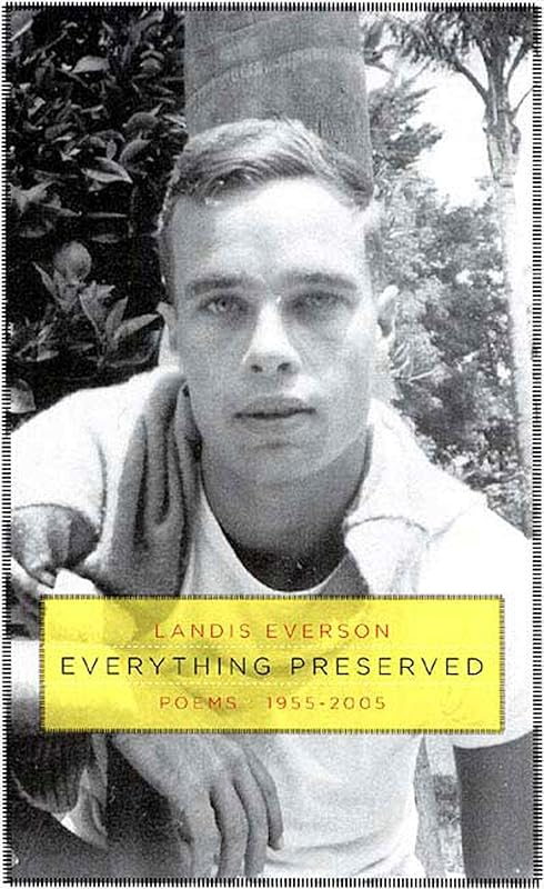 Everything Preserved: Poems 1955-2005 by Landis Everson