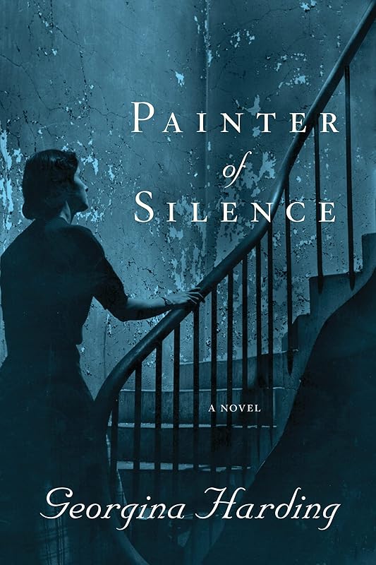 Painter of Silence: A Novel by Georgina Harding