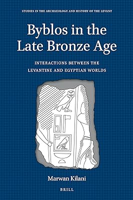 Byblos in the Late Bronze Age (Studies in the Archaeology and History of the Levant, 9)