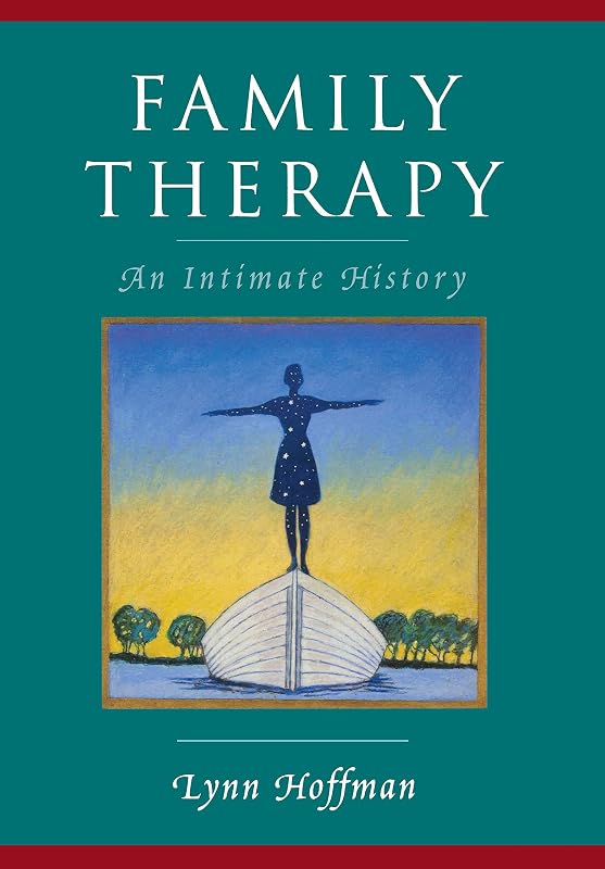 Family Therapy: An Intimate History by Lynn Hoffman