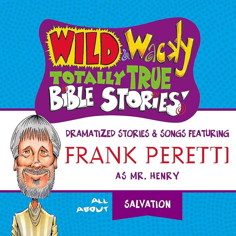 Wild and Wacky Totally True Bible Stories: All About Salvation by Frank Peretti