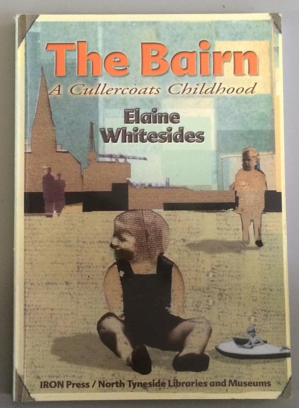 Bairn: A Cullercoats Childhood by Elaine Whitesides
