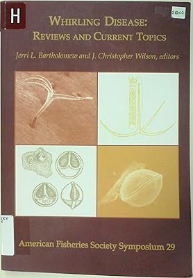 Whirling Disease: Reviews and Current Topics : Proceedings of the Seventh Annual Whirling Disease Symposium Held at Salt Lake City, Utah, Usa, 8-9 February 2001 (American Fisheries Society Symposium)