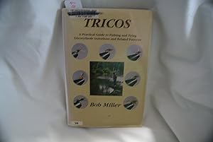 Tricos: A practical guide to fishing and tying tricorythode imitations and related patterns