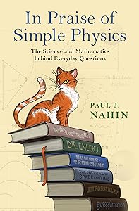 In Praise of Simple Physics: The Science and Mathematics behind Everyday Questions (Princeton Puzzlers)