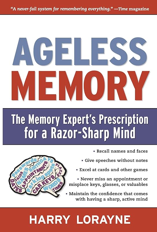Ageless Memory: The Memory Expert's Prescription for a Razor-Sharp Mind by Harry Lorayne