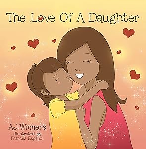 The Love of a Daughter by AJ Winners