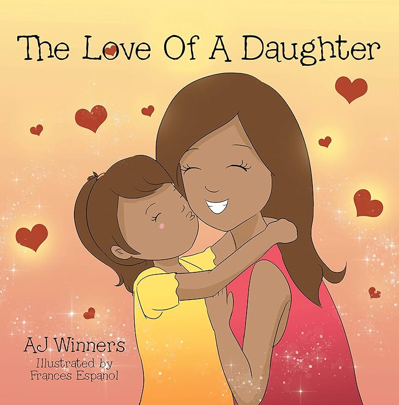 The Love of a Daughter by AJ Winners