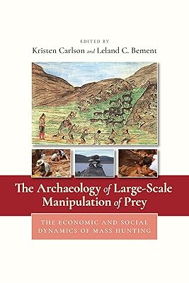 The Archaeology of Large-Scale Manipulation of Prey: The Economic and Social Dynamics of Mass Hunting