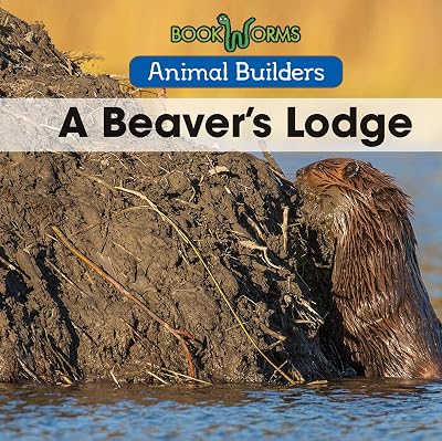 A Beaver's Lodge (Animal Builders)