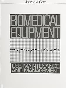 Biomedical Equipment: Use, Maintenance and Management
