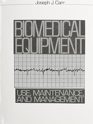 Biomedical Equipment: Use, Maintenance and Management
