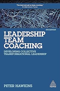 Leadership Team Coaching: Developing Collective Transformational Leadership