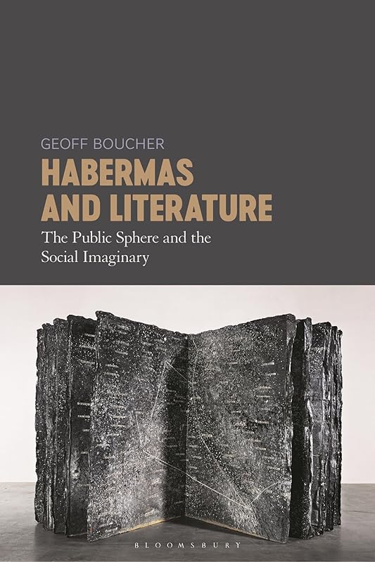Habermas and Literature: The Public Sphere and the Social Imaginary by Geoff Boucher