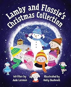 Lamby and Flossie's Christmas Collection by Miss Jude Lennon