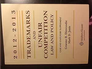 Trademarks & Unfair Competition: Law and Policy 2012-2013 Case and Statutory Supplement