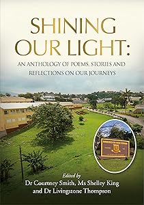 Shining Our Light: An Anthology Of Poems, Stories And Reflections On Our Journeys by Dr Courtney Smith