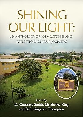 Shining Our Light: An Anthology Of Poems, Stories And Reflections On Our Journeys