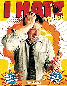 I Hate My Job: Snarky Sarcastic Coloring Book & Anxiety Journal For Adults by MyTPrint Books