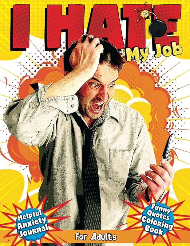 I Hate My Job: Snarky Sarcastic Coloring Book & Anxiety Journal For Adults by MyTPrint Books