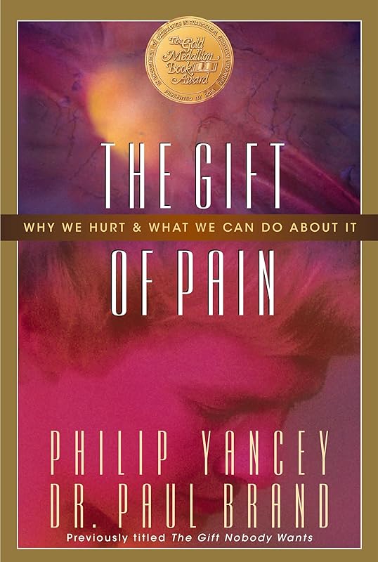 The Gift of Pain: Why We Hurt and What We Can Do About It by Paul Brand