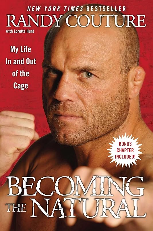 Becoming the Natural: My Life In and Out of the Cage by Randy Couture