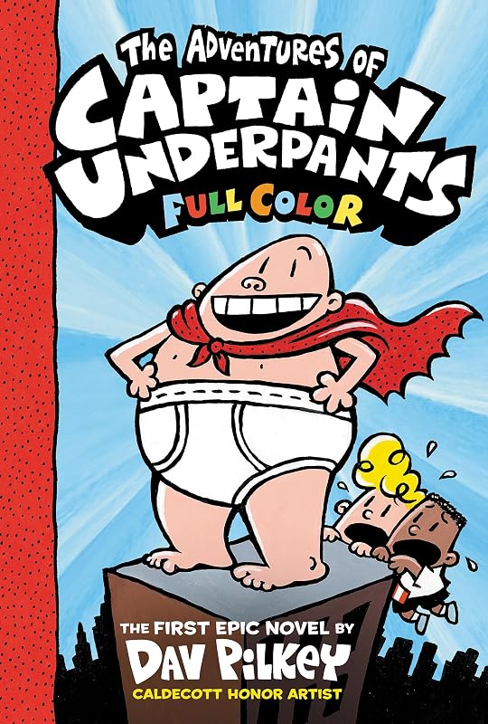 The Adventures of Captain Underpants: Color Edition (Captain Underpants #1) by Dav Pilkey