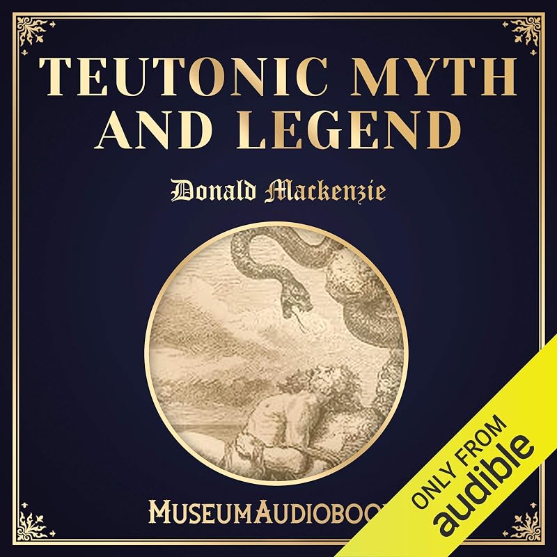 Teutonic Myth and Legend by Donald Mackenzie