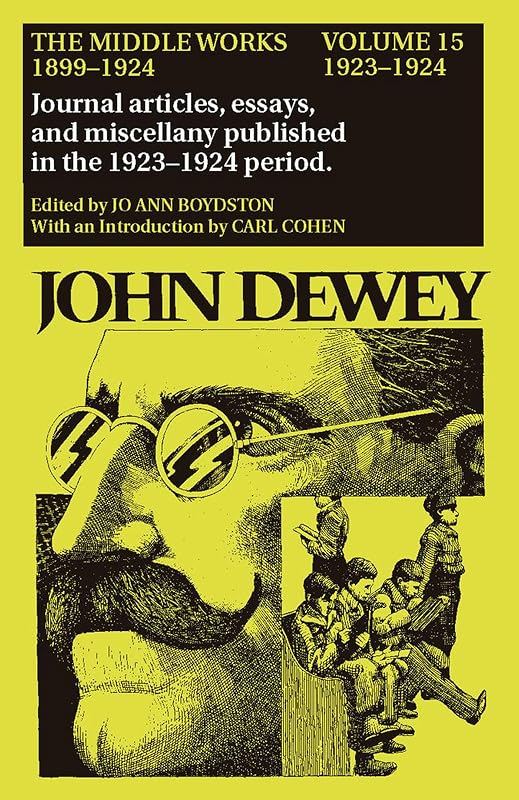The Middle Works of John Dewey, Volume 15, 1899 - 1924: 1923-1924, Essays on Politics and Society (Volume 15) (Collected Works of John Dewey) by John Dewey