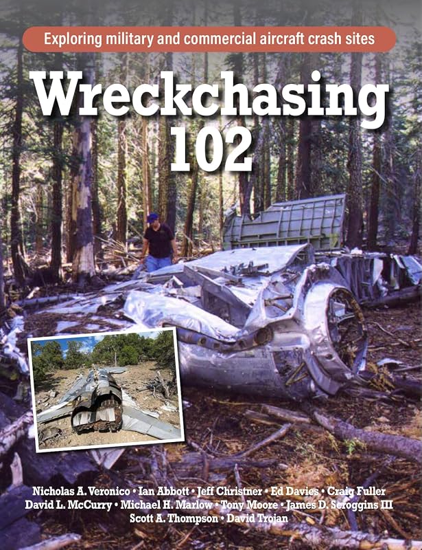 Wreckchasing 102: Exploring military and commercial aircraft crash sites by Nicholas A. Veronico